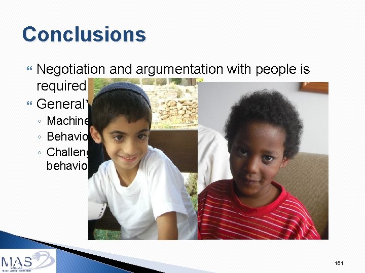 Conclusions Negotiation and argumentation with people is required for many applications General* opponent modeling