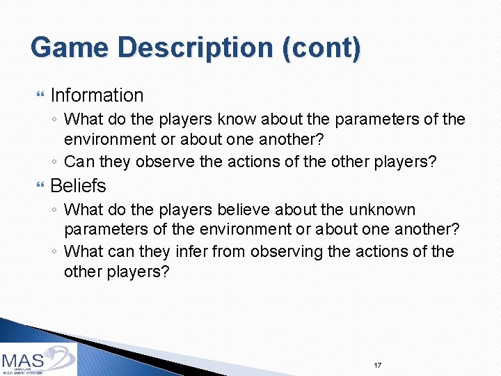 Game Description (cont) Information ◦ What do the players know about the parameters of