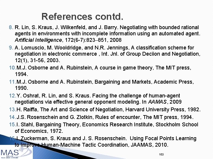 References contd. 8. R. Lin, S. Kraus, J. Wilkenfeld, and J. Barry. Negotiating with