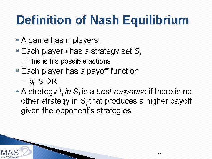 Definition of Nash Equilibrium A game has n players. Each player i has a