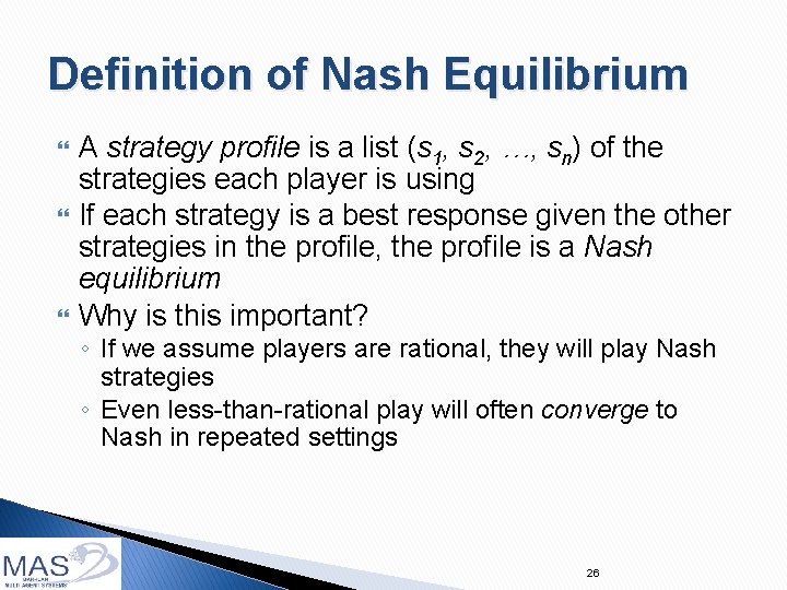 Definition of Nash Equilibrium A strategy profile is a list (s 1, s 2,