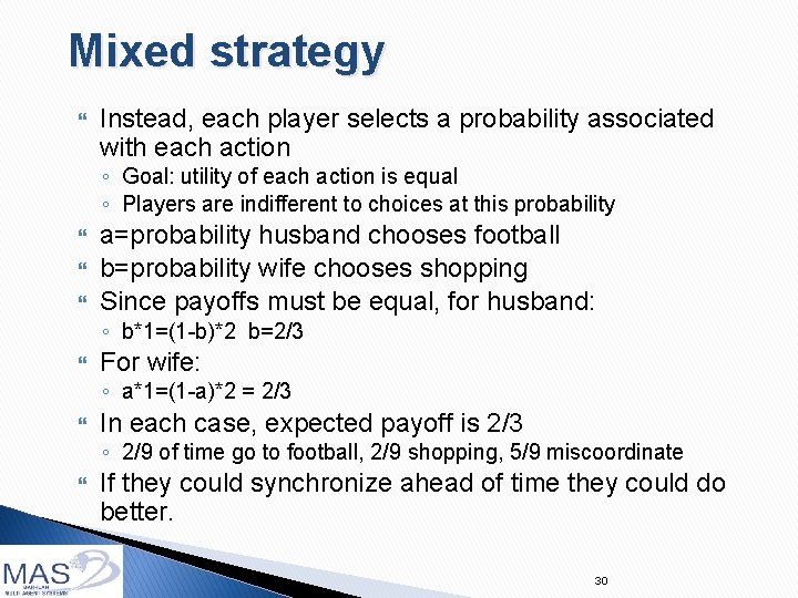 Mixed strategy Instead, each player selects a probability associated with each action ◦ Goal: