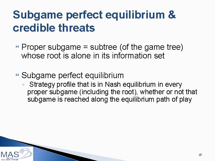 Subgame perfect equilibrium & credible threats Proper subgame = subtree (of the game tree)