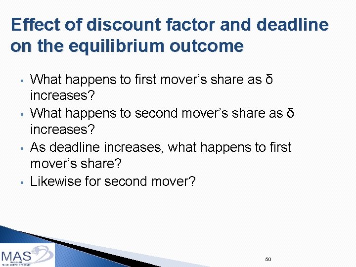 Effect of discount factor and deadline on the equilibrium outcome • • What happens