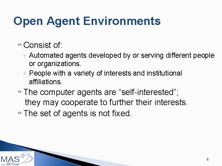 Open Agent Environments Consist of: ◦ Automated agents developed by or serving different people