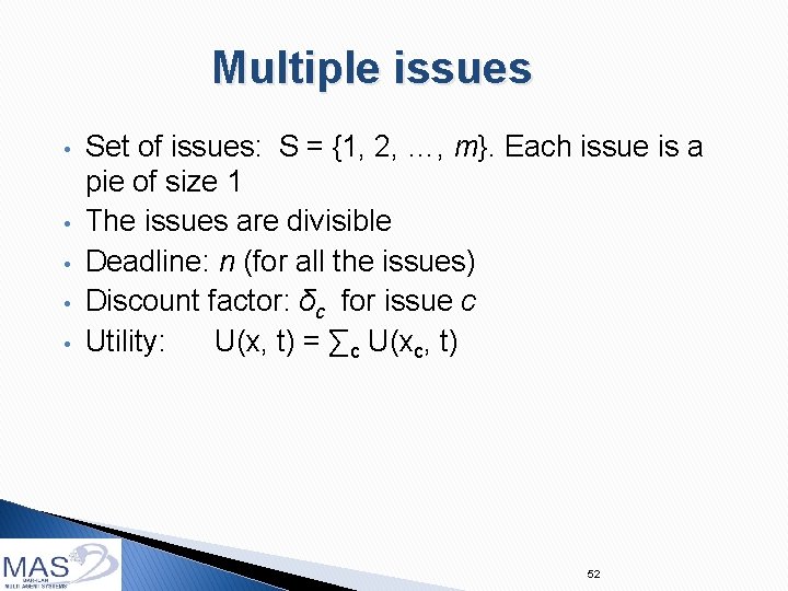 Multiple issues • • • Set of issues: S = {1, 2, …, m}.