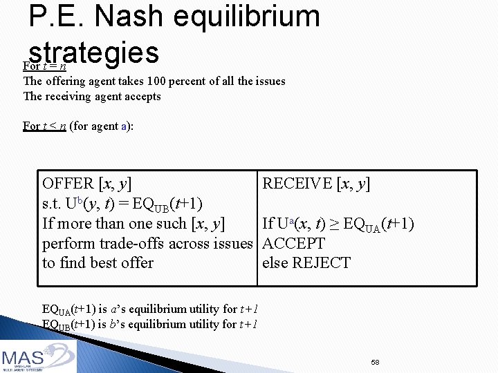P. E. Nash equilibrium strategies For t = n The offering agent takes 100