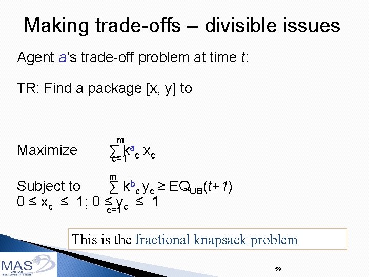 Making trade-offs – divisible issues Agent a’s trade-off problem at time t: TR: Find