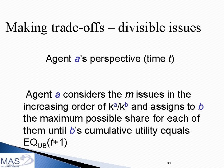 Making trade-offs – divisible issues Agent a’s perspective (time t) Agent a considers the