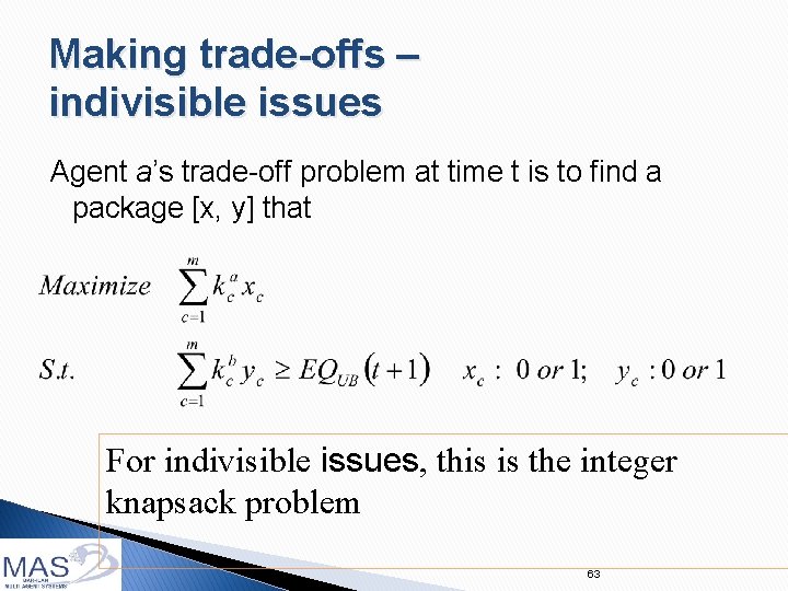 Making trade-offs – indivisible issues Agent a’s trade-off problem at time t is to