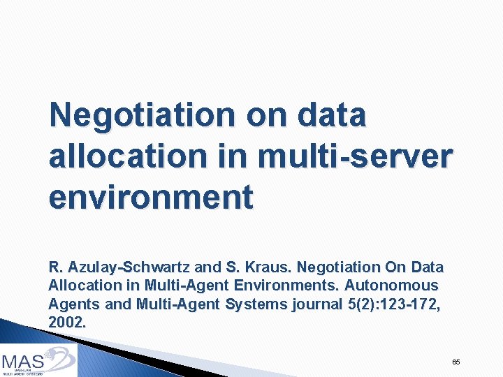 Negotiation on data allocation in multi-server environment R. Azulay-Schwartz and S. Kraus. Negotiation On