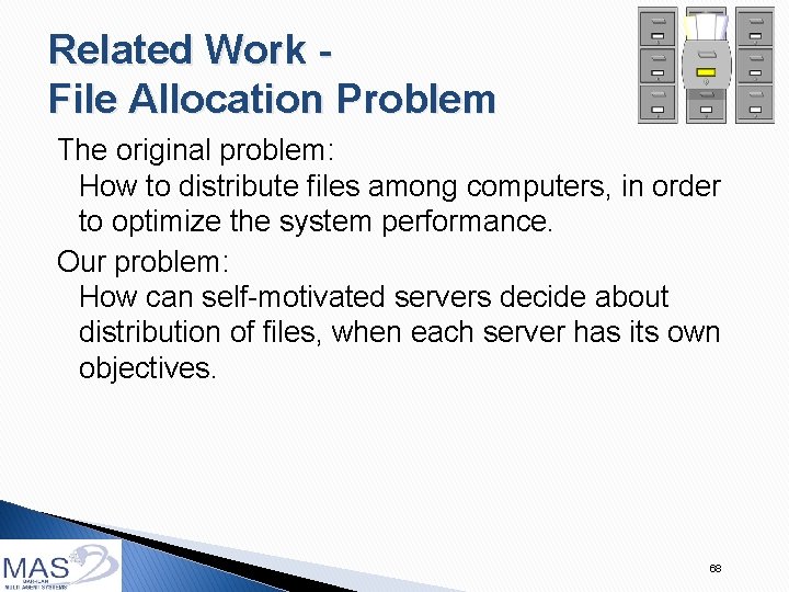 Related Work File Allocation Problem The original problem: How to distribute files among computers,