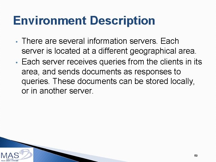 Environment Description • • There are several information servers. Each server is located at