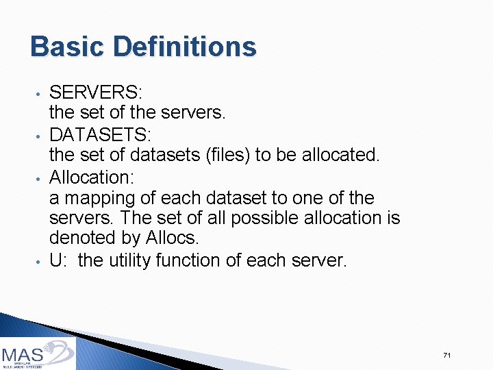 Basic Definitions • • SERVERS: the set of the servers. DATASETS: the set of