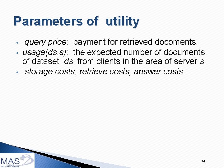 Parameters of utility • • • query price: payment for retrieved docoments. usage(ds, s):