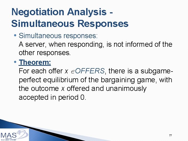 Negotiation Analysis Simultaneous Responses • Simultaneous responses: • A server, when responding, is not