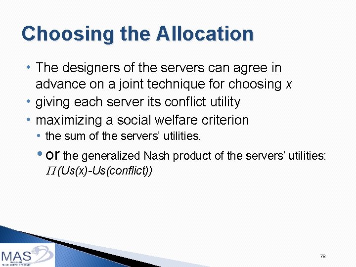 Choosing the Allocation • The designers of the servers can agree in advance on