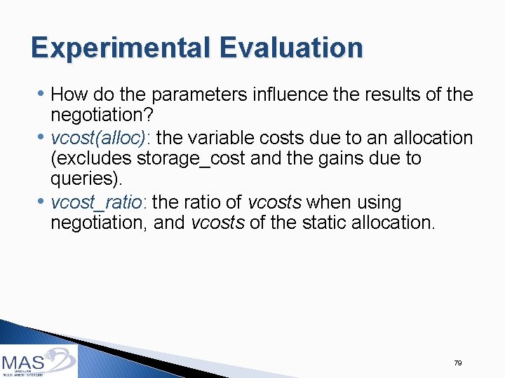 Experimental Evaluation • How do the parameters influence the results of the • •