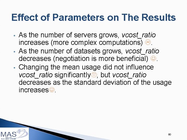 Effect of Parameters on The Results • • • As the number of servers