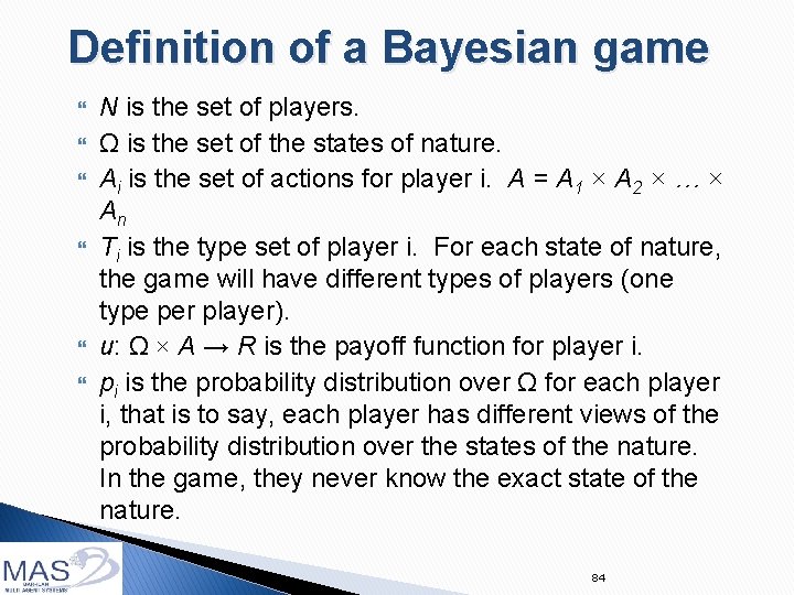 Definition of a Bayesian game N is the set of players. Ω is the