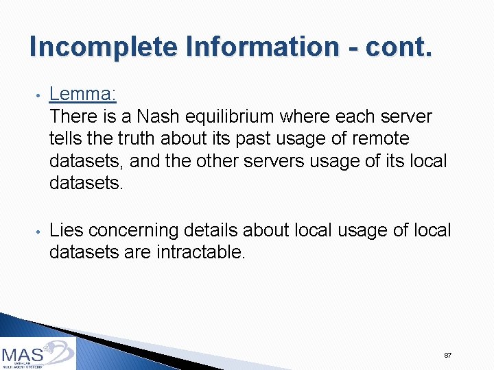 Incomplete Information - cont. • Lemma: There is a Nash equilibrium where each server