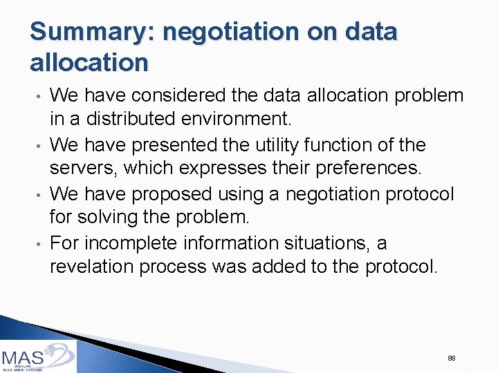 Summary: negotiation on data allocation • • We have considered the data allocation problem
