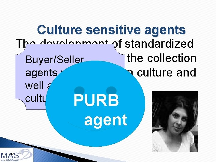 Culture sensitive agents The development of standardized agent to be used in the collection