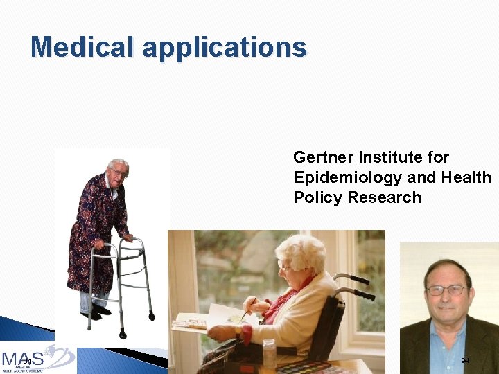 Medical applications Gertner Institute for Epidemiology and Health Policy Research 94 94 