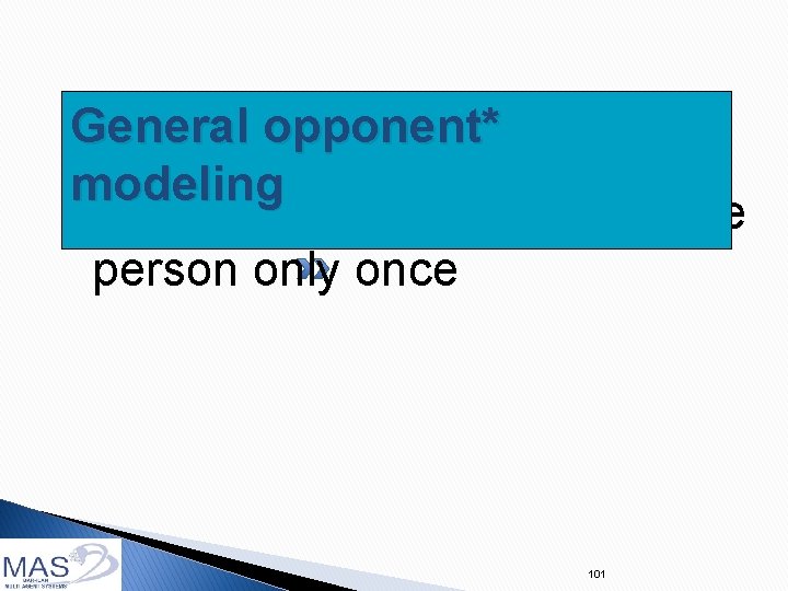 General opponent* modeling Agents that play with the same person only once 101 