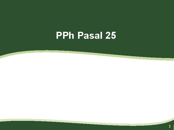 PPh Pasal 25 1 