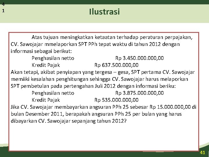 4 1 Ilustrasi Atas tujuan meningkatkan ketaatan terhadap peraturan perpajakan, CV. Sawojajar mmelaporkan SPT