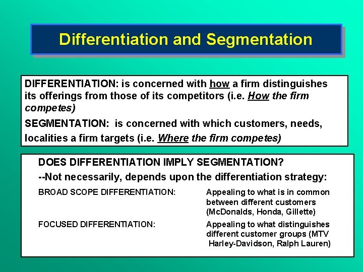 Differentiation and Segmentation DIFFERENTIATION: is concerned with how a firm distinguishes its offerings from