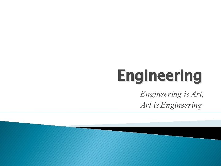Engineering is Art, Art is Engineering 