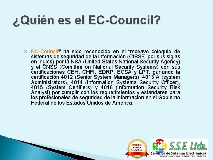 ¿Quién es el EC-Council? ¤ EC-Council® ha sido reconocido en el treceavo coloquio de