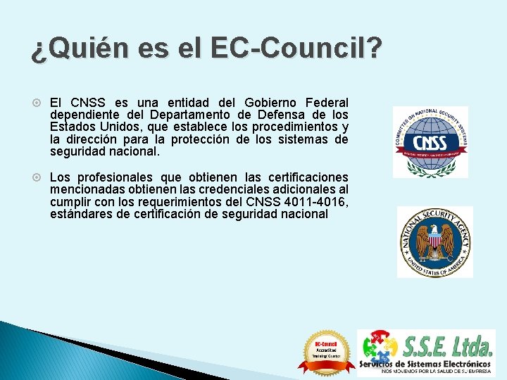 ¿Quién es el EC-Council? ¤ El CNSS es una entidad del Gobierno Federal dependiente