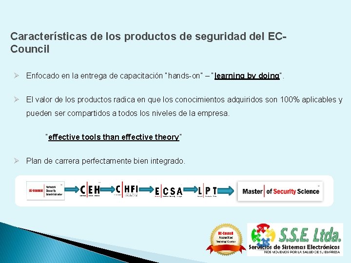 Características de los productos de seguridad del ECCouncil Ø Enfocado en la entrega de