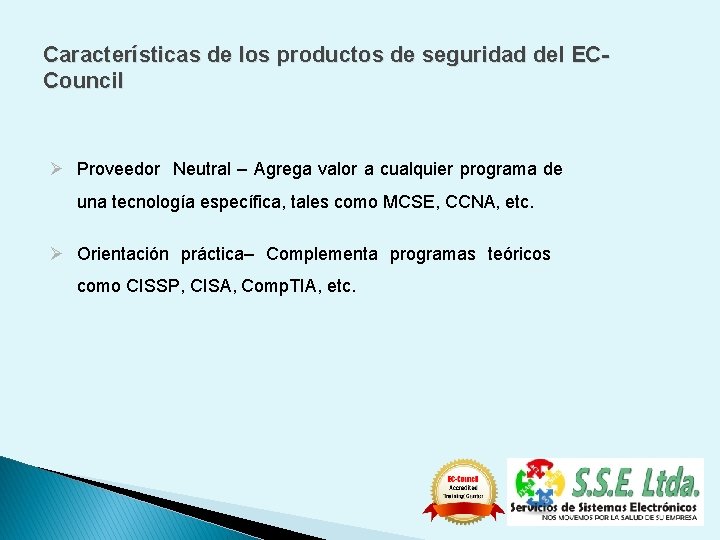 Características de los productos de seguridad del ECCouncil Ø Proveedor Neutral – Agrega valor