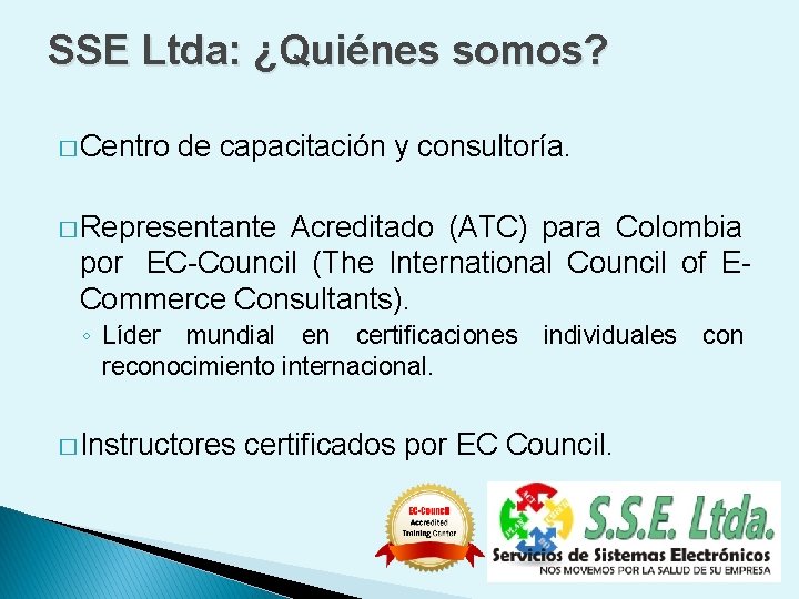 SSE Ltda: ¿Quiénes somos? � Centro de capacitación y consultoría. � Representante Acreditado (ATC)