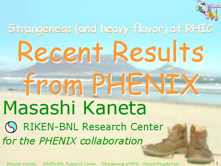 Strangeness (and heavy flavor) at RHIC Recent Results from PHENIX Masashi Kaneta RIKEN-BNL Research