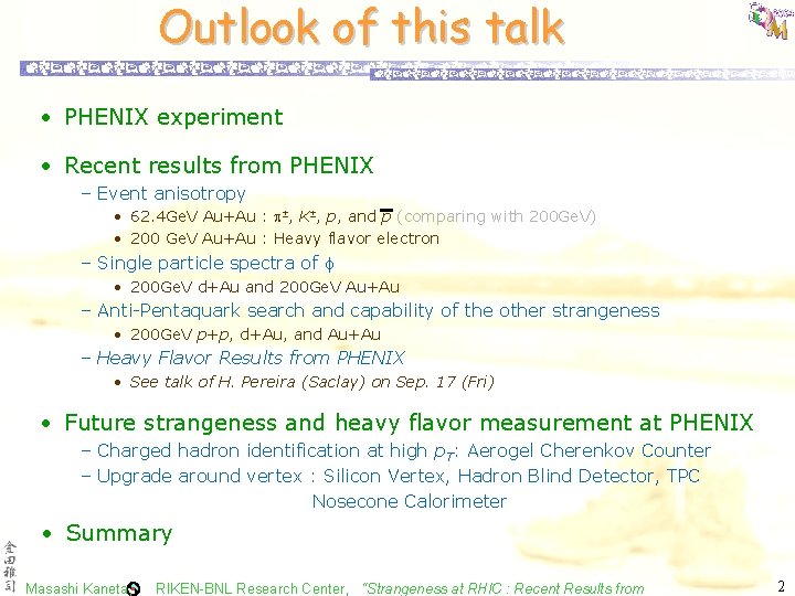 Outlook of this talk • PHENIX experiment • Recent results from PHENIX – Event