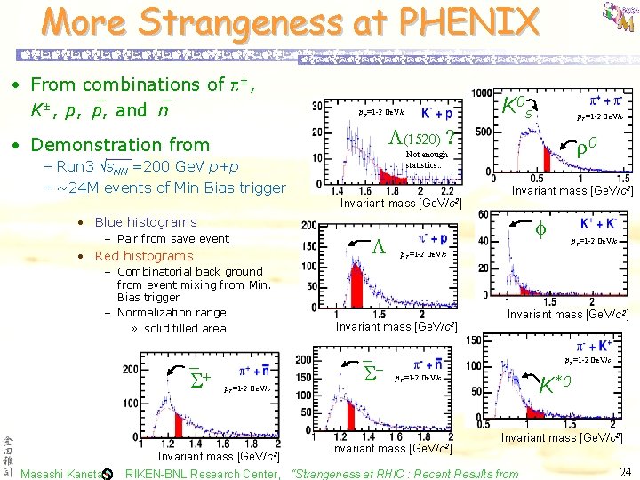 More Strangeness at PHENIX • From combinations of ±, K±, p, p, and n