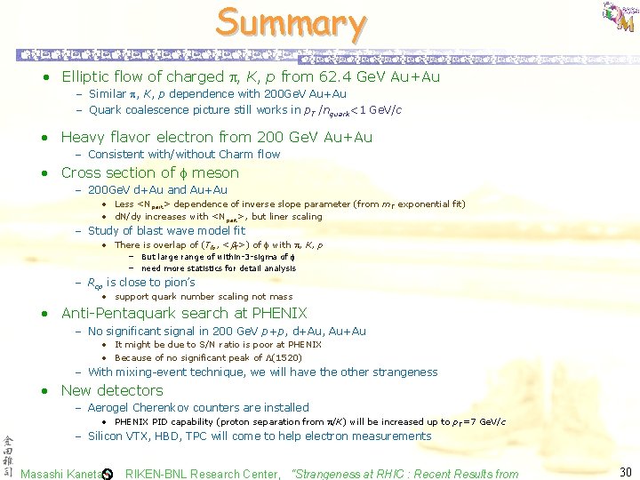 Summary • Elliptic flow of charged , K, p from 62. 4 Ge. V