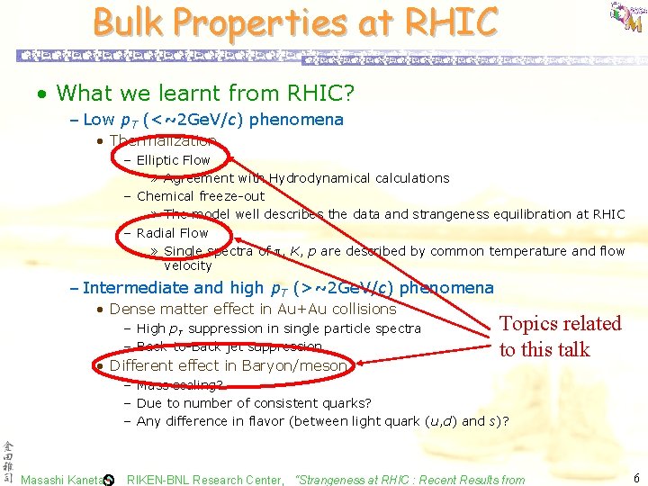 Bulk Properties at RHIC • What we learnt from RHIC? – Low p. T