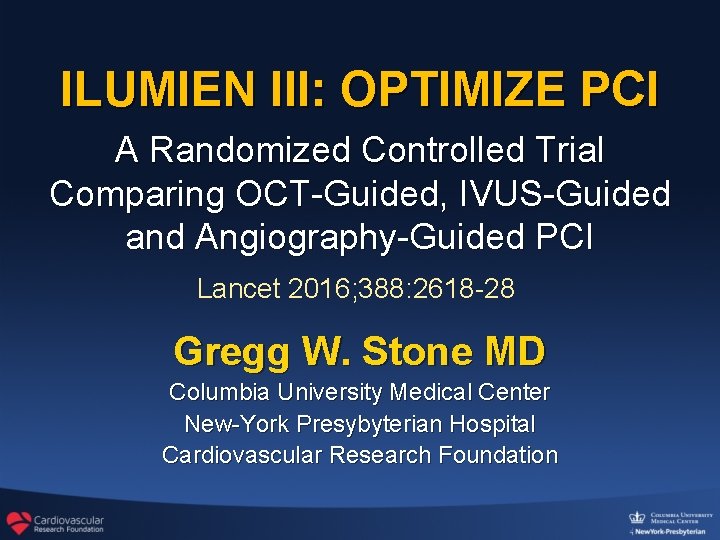 ILUMIEN III: OPTIMIZE PCI A Randomized Controlled Trial Comparing OCT-Guided, IVUS-Guided and Angiography-Guided PCI