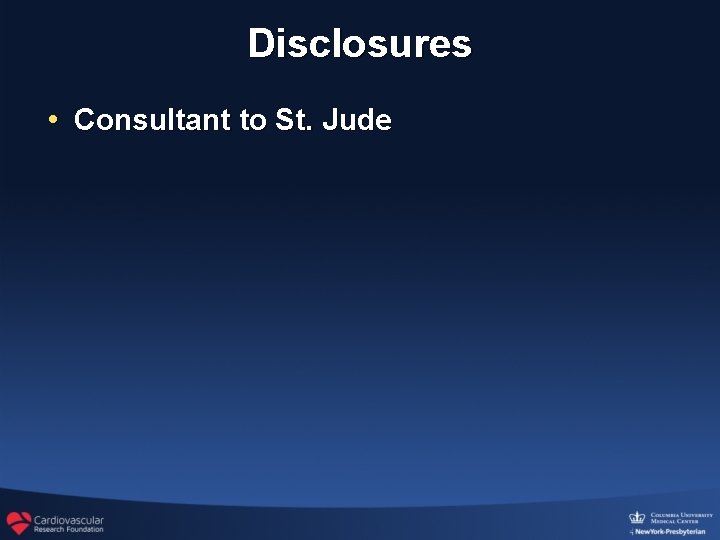 Disclosures • Consultant to St. Jude 