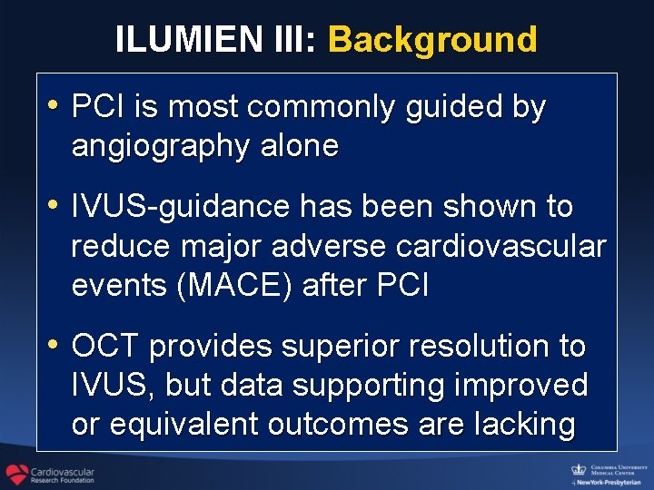 ILUMIEN III: Background • PCI is most commonly guided by angiography alone • IVUS-guidance