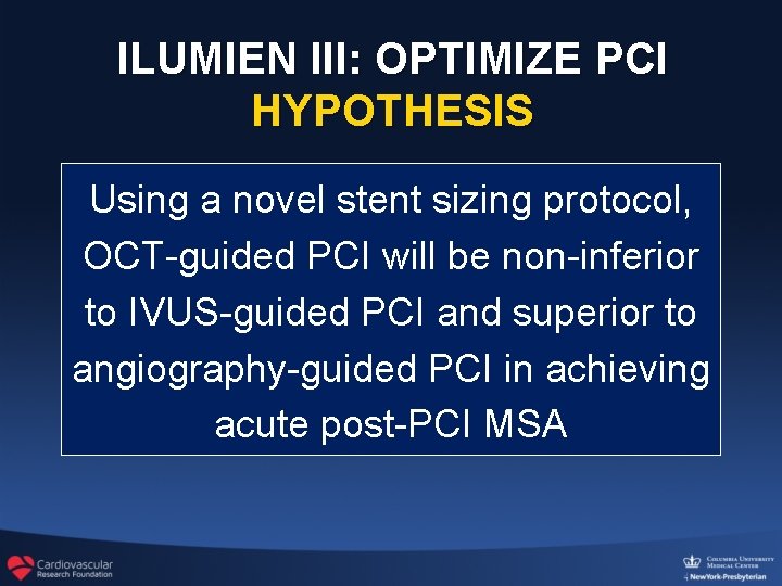 ILUMIEN III: OPTIMIZE PCI HYPOTHESIS Using a novel stent sizing protocol, OCT-guided PCI will