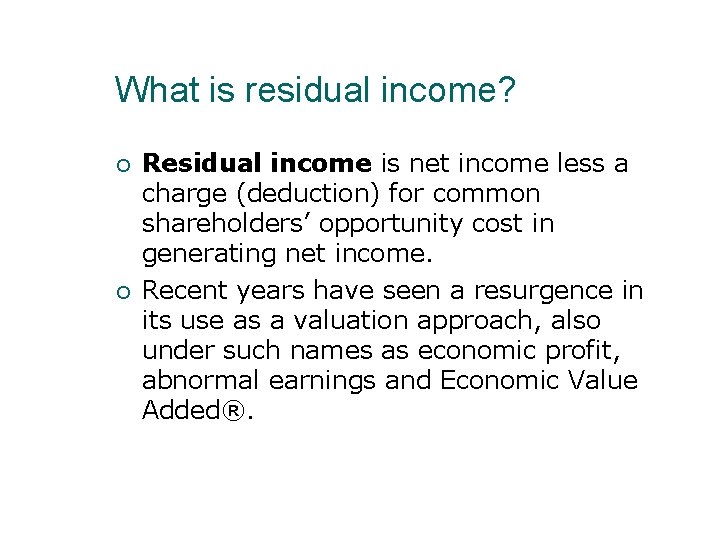 What is residual income? Residual income is net income less a charge (deduction) for