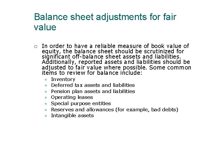 Balance sheet adjustments for fair value In order to have a reliable measure of