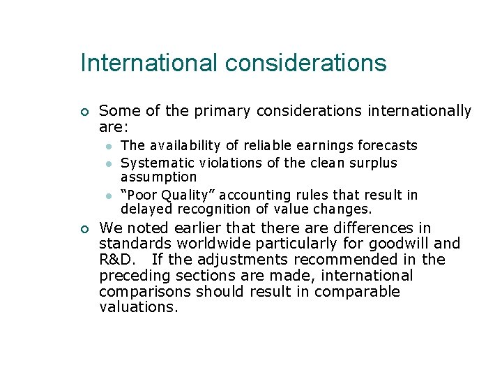 International considerations Some of the primary considerations internationally are: The availability of reliable earnings